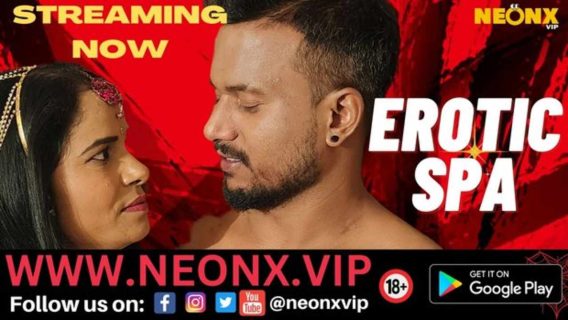 Erotic Spa 2023 Neonx Vip Originals Hindi Uncut Short Film
