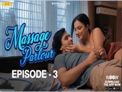 Massage Parlour 2023 Woow Hindi Porn Web Series Episode 3