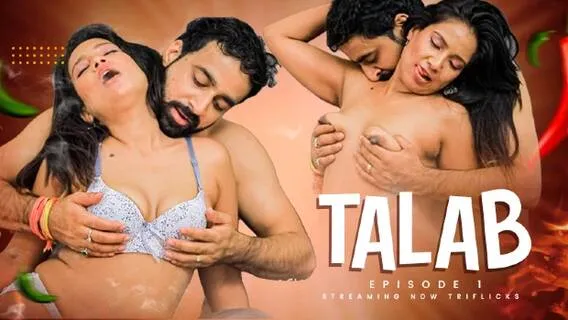 Talab 2023 Triflicks Hindi Hot Porn Web Series Ep 2