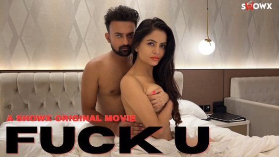Fuck U 2023 Showx Originals Hindi Hot Porn Video