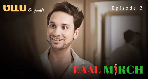 Laal Mirch 2024 Ullu Originals Hindi Porn Web Series Ep 2