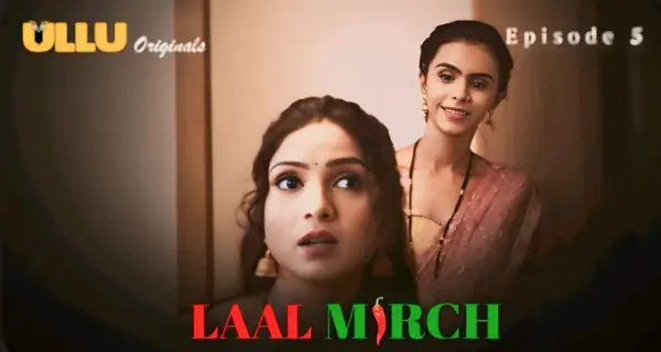 Laal Mirch 2024 Ullu Originals Hindi Porn Web Series Ep 5