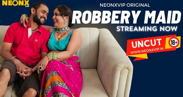 Robbery Maid 2024 Neonx Vip Originals Hindi Uncut Hot Porn Video